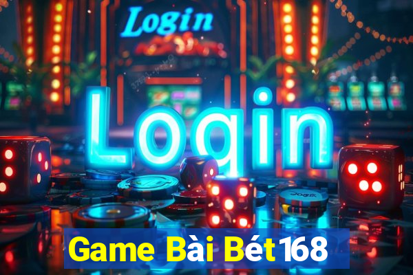 Game Bài Bét168