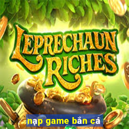 nạp game bắn cá