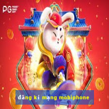 đăng kí mạng mobiphone