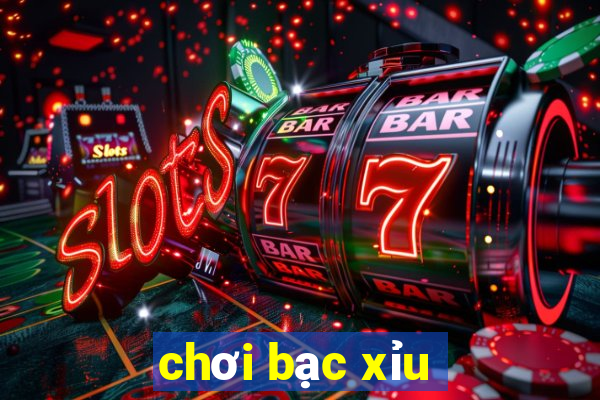 chơi bạc xỉu