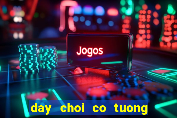 day choi co tuong nang cao