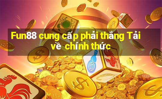 Fun88 cung cấp phải thắng Tải về chính thức