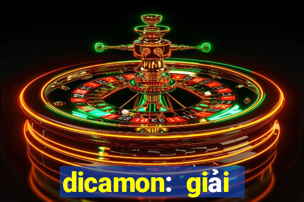 dicamon: giải nhanh bài tập