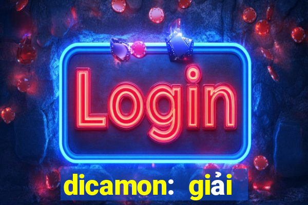 dicamon: giải nhanh bài tập