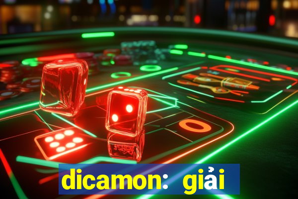 dicamon: giải nhanh bài tập