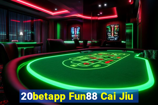 20betapp Fun88 Cai Jiu