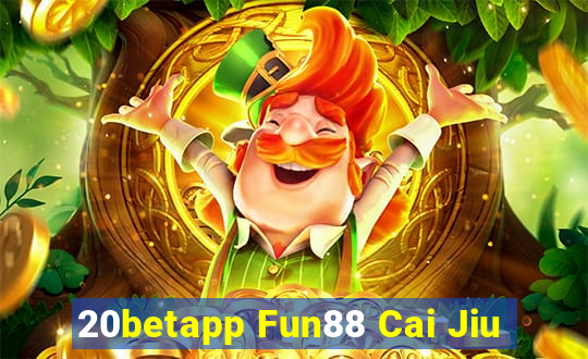 20betapp Fun88 Cai Jiu