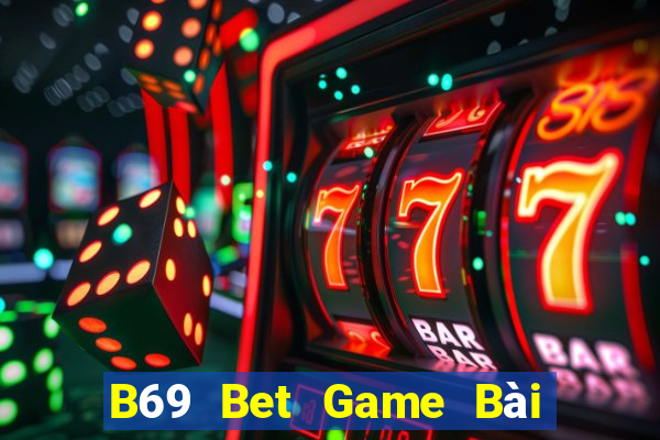 B69 Bet Game Bài Giải Trí