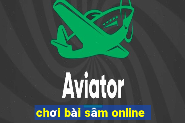 chơi bài sâm online