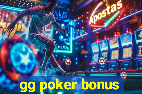 gg poker bonus