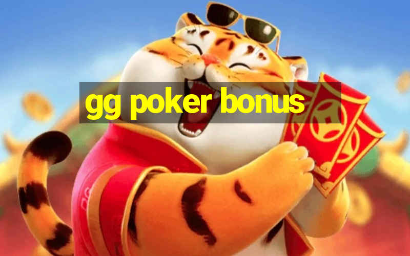 gg poker bonus