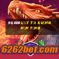 90.000 lượt tải xuống nền tảng