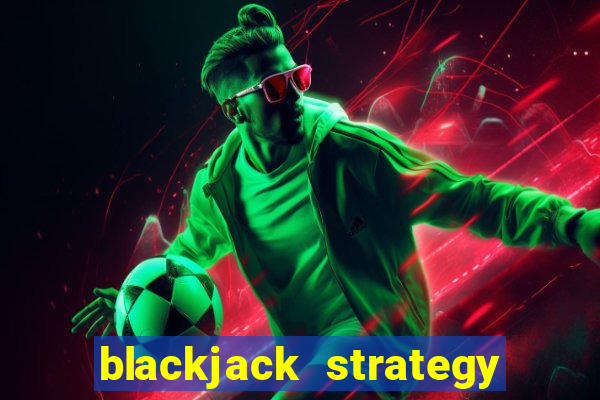 blackjack strategy hit soft 17