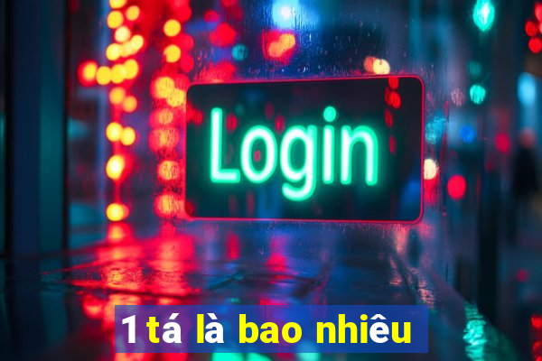 1 tá là bao nhiêu