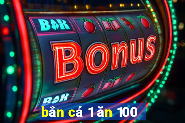 bắn cá 1 ăn 100