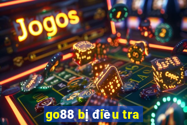 go88 bị điều tra