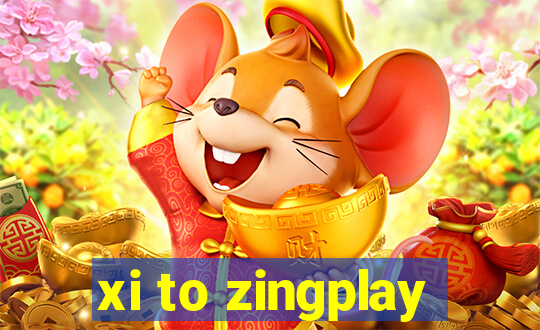 xi to zingplay