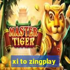 xi to zingplay