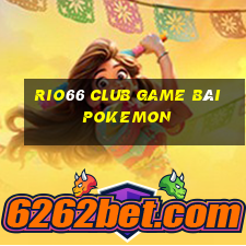 Rio66 Club Game Bài Pokemon