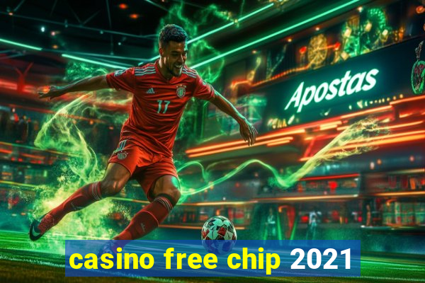 casino free chip 2021