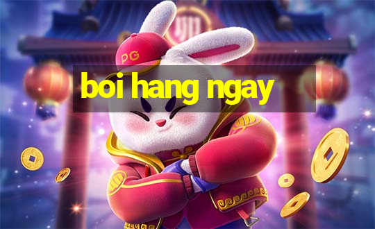 boi hang ngay