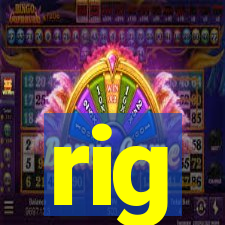 rig