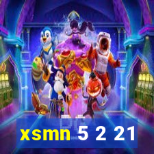 xsmn 5 2 21