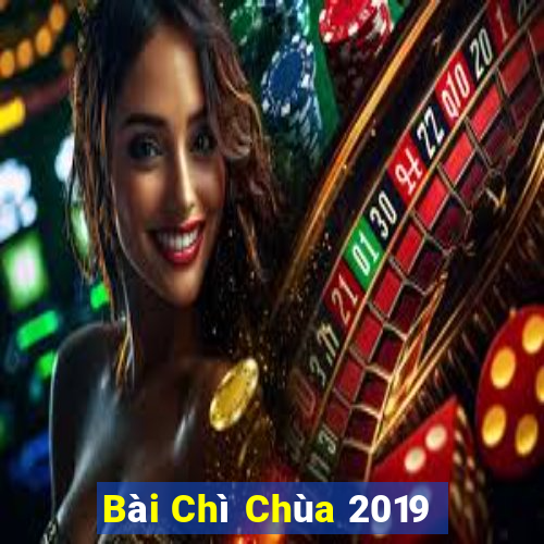 Bài Chì Chùa 2019