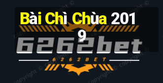 Bài Chì Chùa 2019