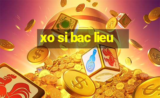 xo si bac lieu