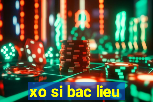 xo si bac lieu