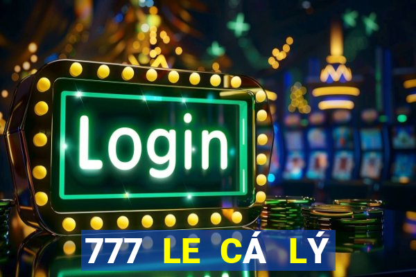 777 LE CÁ LÝ TỐT CHIẾU CÁ