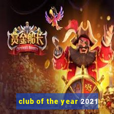 club of the year 2021