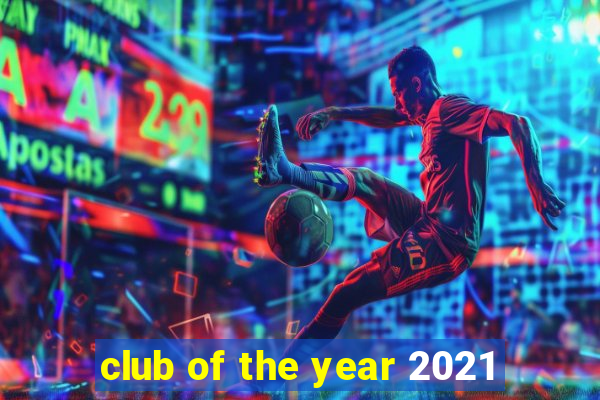 club of the year 2021