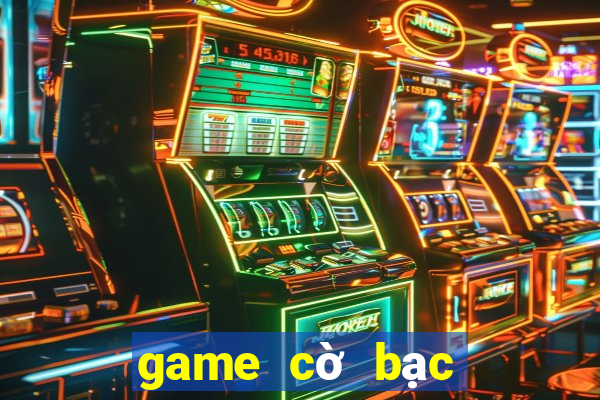 game cờ bạc trực tuyến