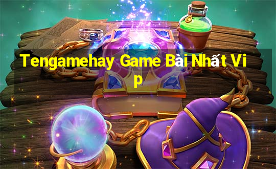 Tengamehay Game Bài Nhất Vip