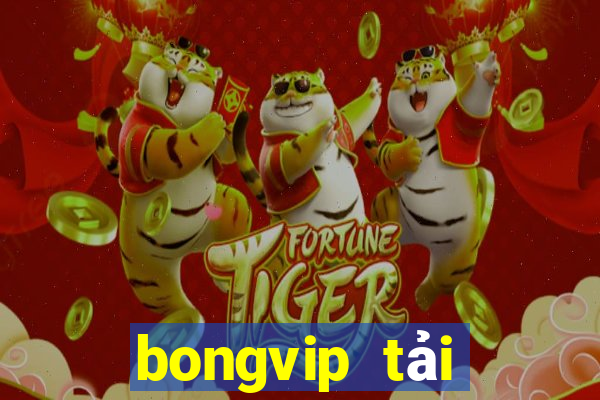 bongvip tải xuống app