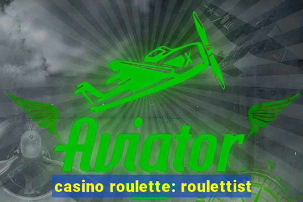 casino roulette: roulettist