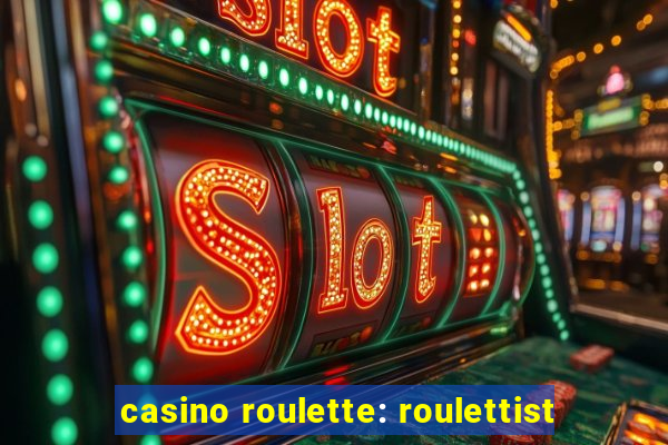 casino roulette: roulettist