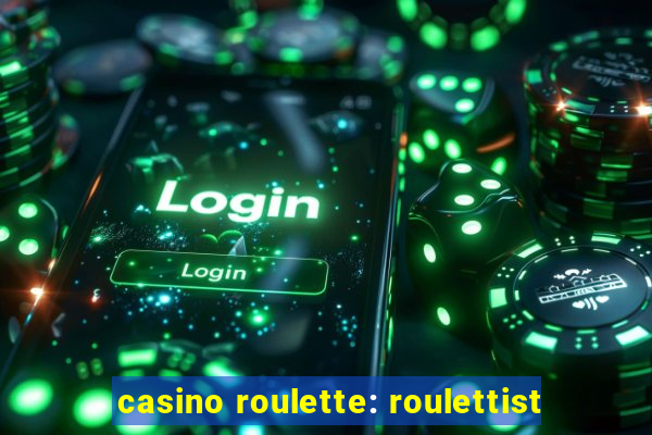 casino roulette: roulettist