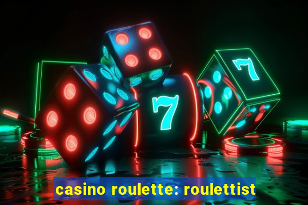 casino roulette: roulettist