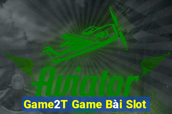 Game2T Game Bài Slot