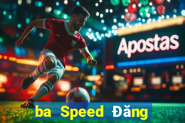 ba Speed Đăng nhập wed