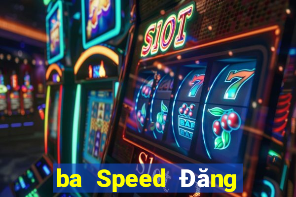 ba Speed Đăng nhập wed