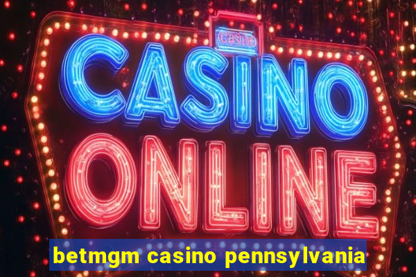 betmgm casino pennsylvania