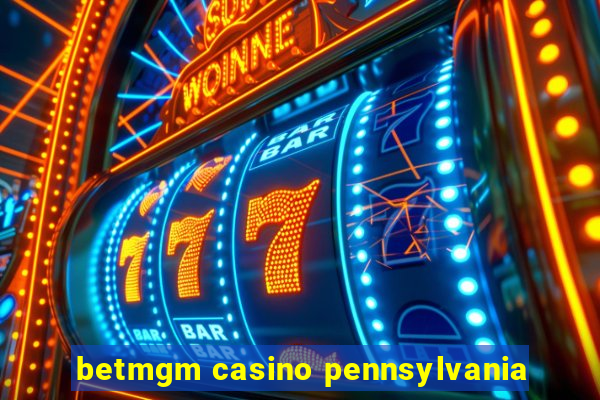 betmgm casino pennsylvania