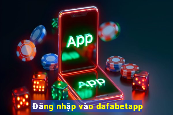 Đăng nhập vào dafabetapp