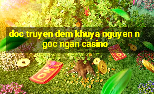 doc truyen dem khuya nguyen ngoc ngan casino