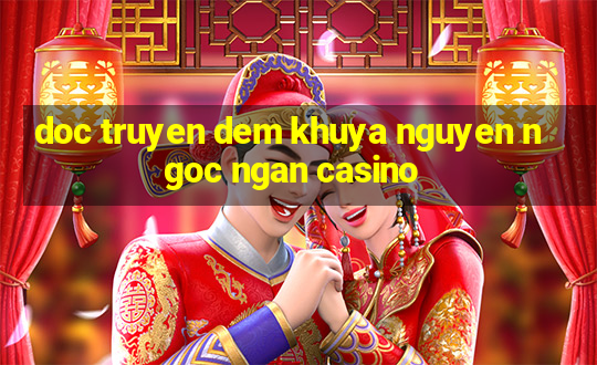 doc truyen dem khuya nguyen ngoc ngan casino