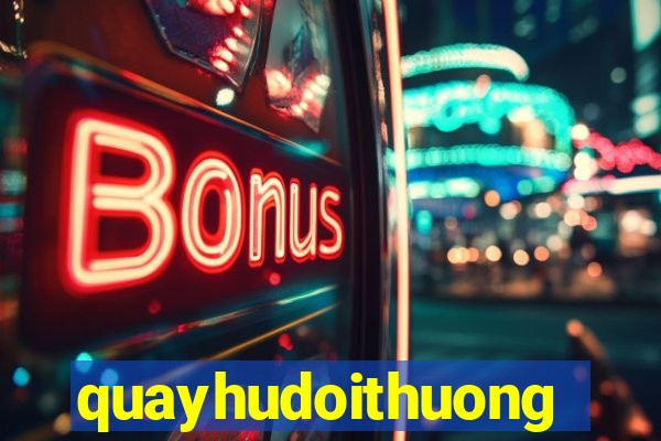 quayhudoithuong2021